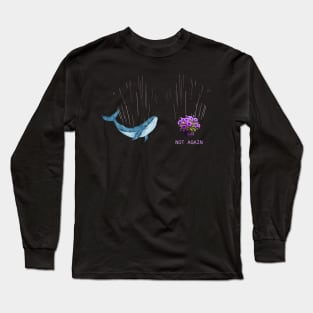 Not Again! Long Sleeve T-Shirt